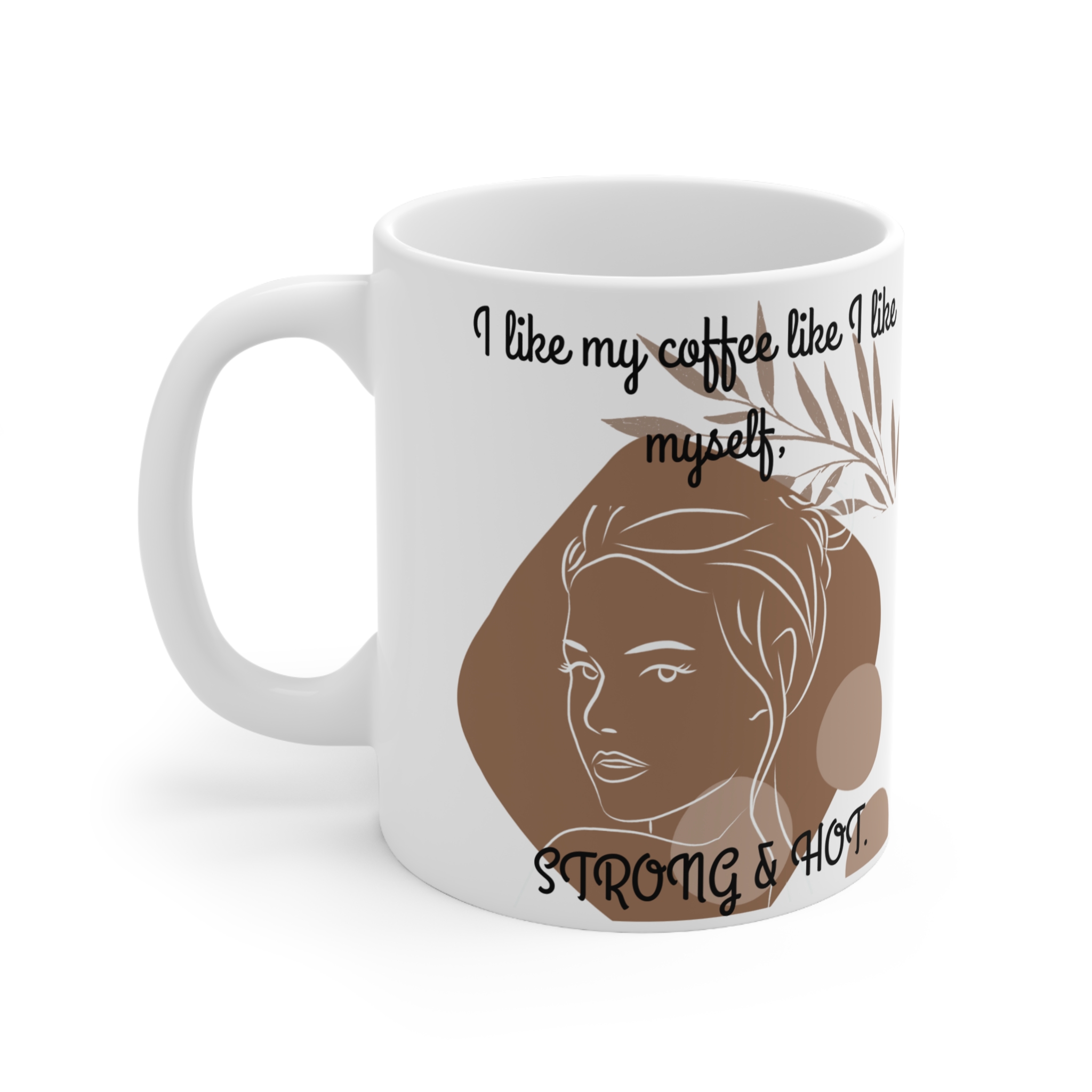 Strong & Hot Ceramic Coffee Cup, Empowering Mug for Coffee Lovers, Gifts for Her, Inspirational Drinkware, Motivational Kitchen Decor