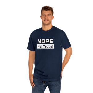 Unisex Classic Tee - 'NOPE Not Today!' Funny Graphic Shirt, Casual Wear, Gift for Him/Her, Motivational Tee, Relaxed Fit Tee, T-Shirt for Men and Women