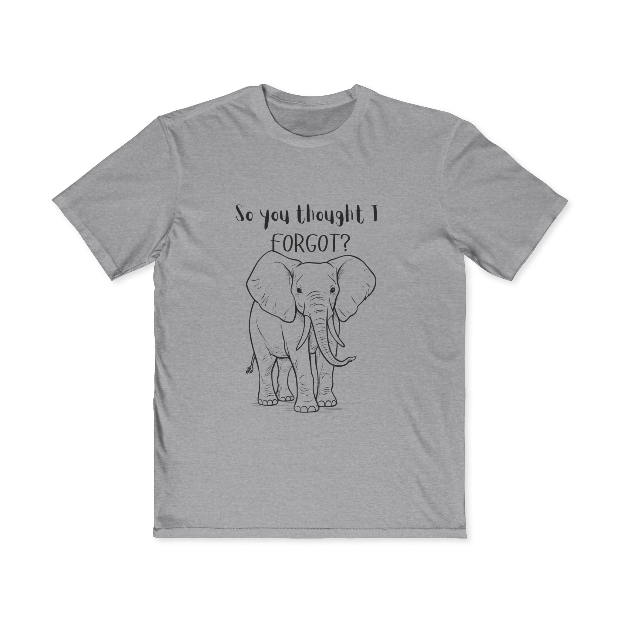 Funny Elephant Graphic Tee, So You Thought I Forgot, Casual Men's Shirt, Gift for Him, Gift for Men, Humor Apparel, T-Shirt