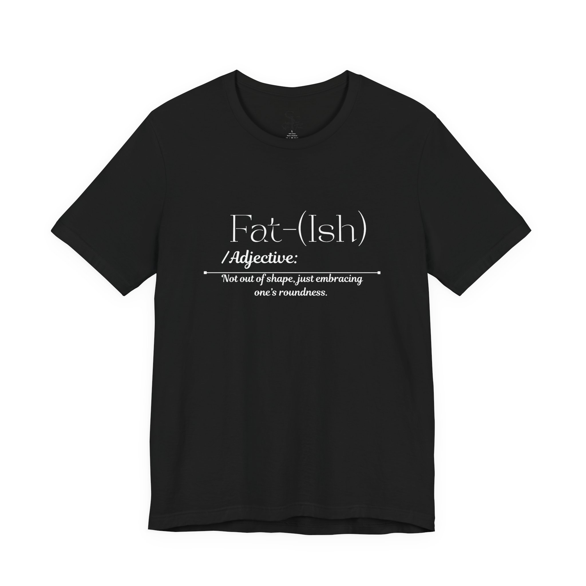 Fat-(Ish) Unisex Jersey Tee, Body Positivity Shirt, Relaxed Fit T-Shirt, Motivational Quote Tee, Gift for Her, Plus Size Fashion, Gift foe Women - Image 5