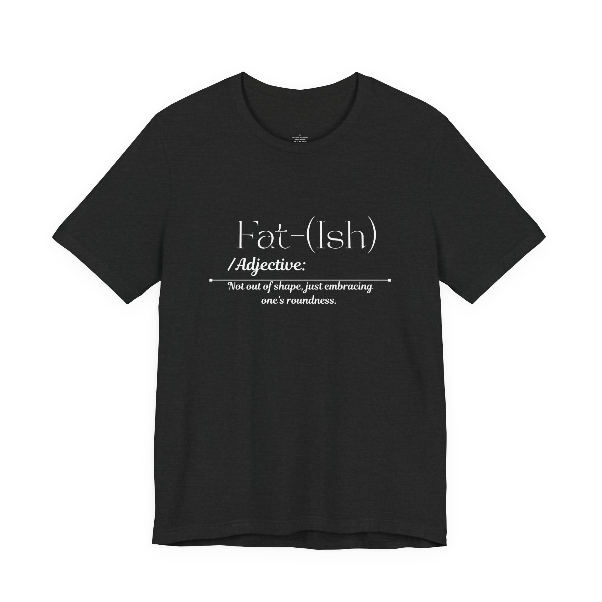 Fat-(Ish) Unisex Jersey Tee, Body Positivity Shirt, Relaxed Fit T-Shirt, Motivational Quote Tee, Gift for Her, Plus Size Fashion, Gift foe Women - Image 9